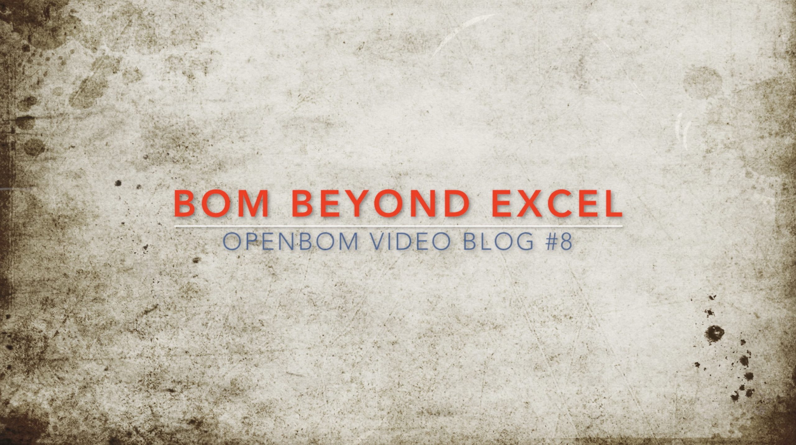 Video blog #8: BOM Beyond Excel