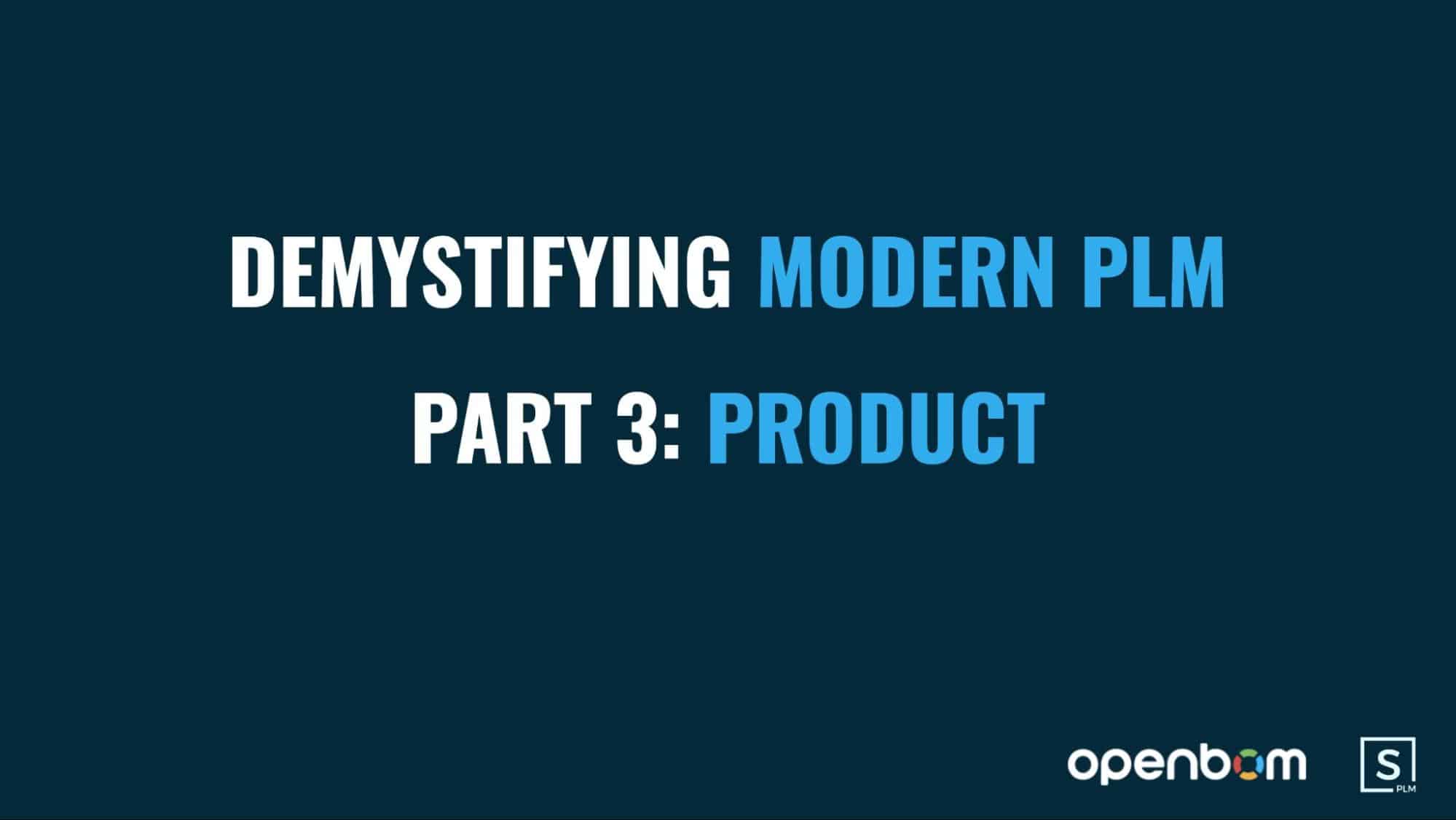 Demystifying Modern PLM – Product (Webinar Recording)