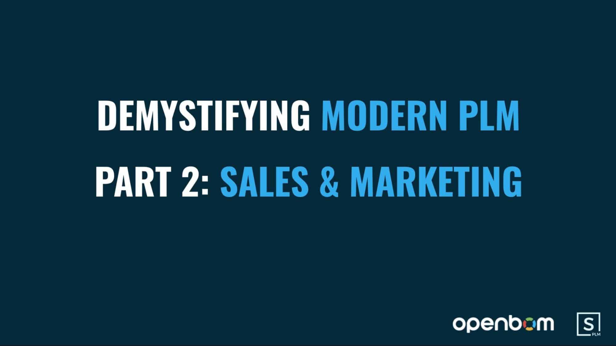 Demystifying Modern PLM – Sales & Marketing (Webinar Recording)