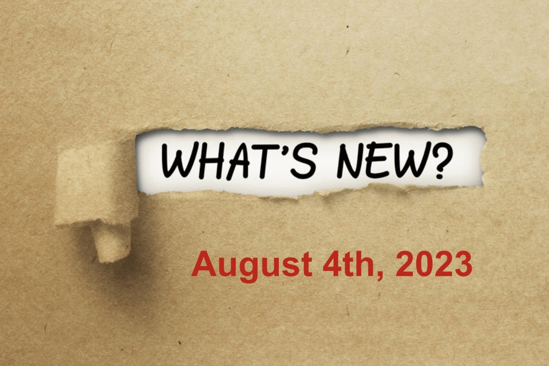 What’s New August, 4th 2023