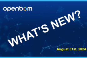 What’s New in OpenBOM August 2024